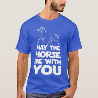May The Horse Be With You T-Shirt