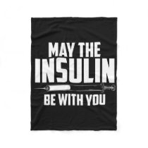 May The Insulin Be With You Cute Diabetic Fun Gift Fleece Blanket