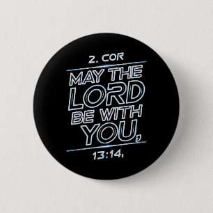 May The Lord Be With You Button