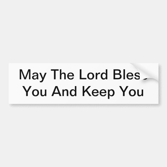 May The Lord Bless You And Keep You Bumper Sticker (Front)