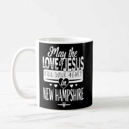 MAY THE LOVE OF JESUS FILL YOUR HEART IN NEW HAMPS COFFEE MUG