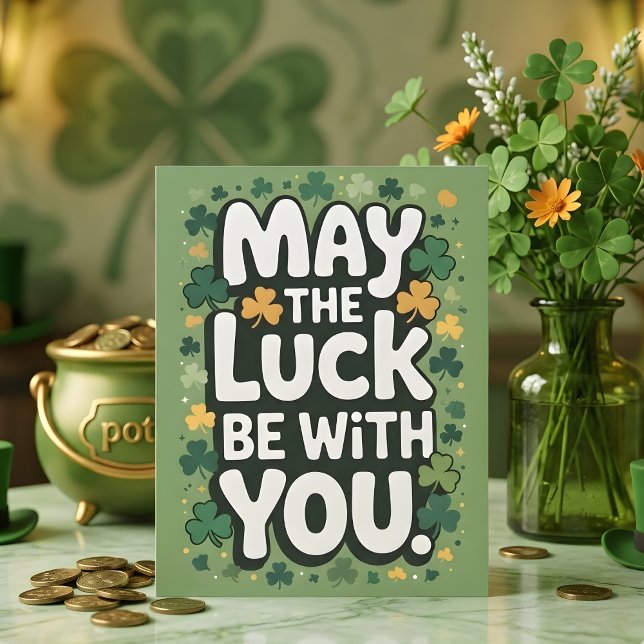 May The Luck Be With You Shamrock Art Holiday Card (Creator Uploaded)