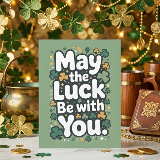 May The Luck Be With You Shamrock For Friend Holiday Card