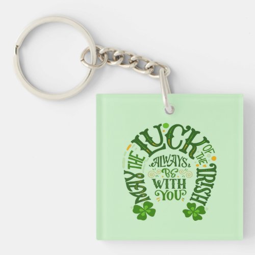 May the luck of the Irish always be with you Keychain