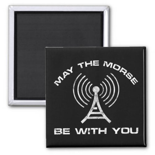 May The Morse Be With You Magnet