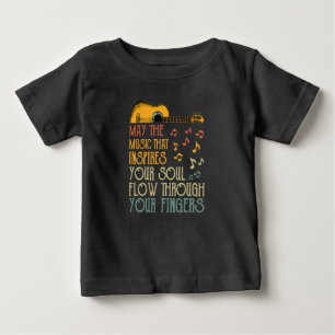 May The Music That Inspires Your Soul Flow Through Baby T-Shirt