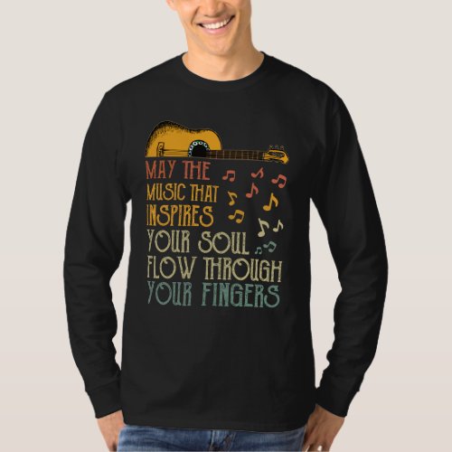 May The Music That Inspires Your Soul Flow Through T_Shirt