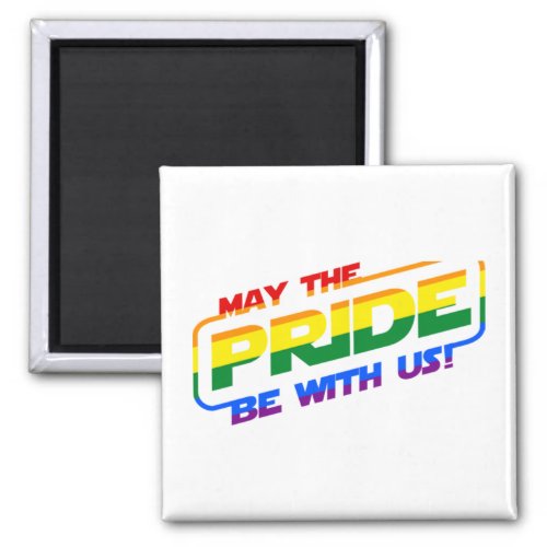 May The Pride Be With Us LGBTQ Gay Pride Month Slo Magnet