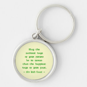 May the Saddest Days of Future -- Irish Blessing Keychain