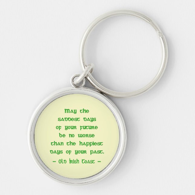 May the Saddest Days of Future -- Irish Blessing  Keychain (Front)