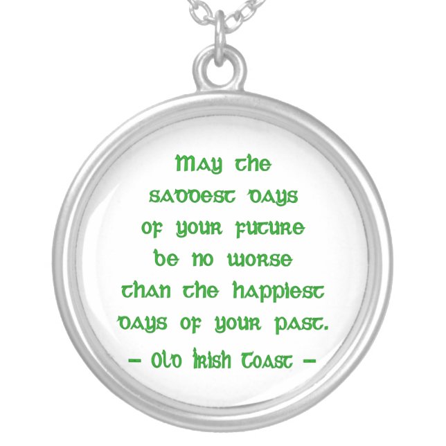 May the Saddest Days of Future -- Irish Blessing  Silver Plated Necklace (Front)