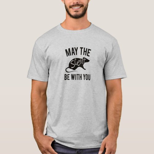 May The Scent Be With You Barn Hunt Dog T_Shirt