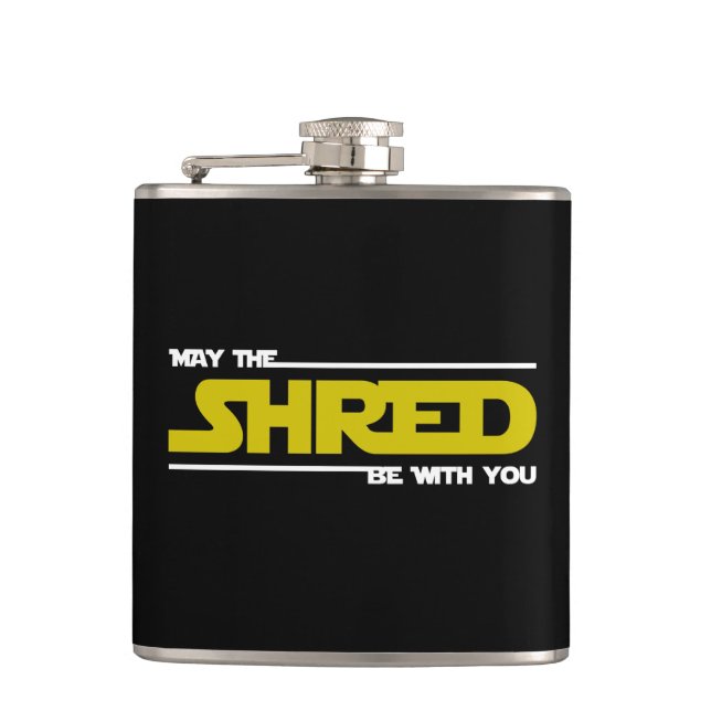 May The Shred Be With You Hip Flask (Front)