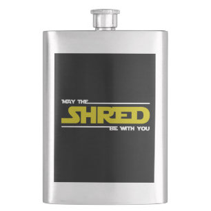 May The Shred Be With You Hip Flask