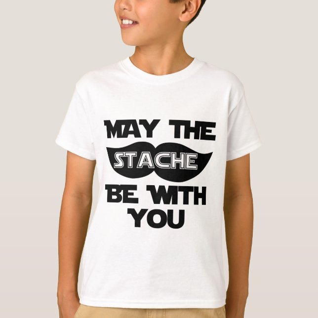 May the Stache Be With You T-Shirt (Front)
