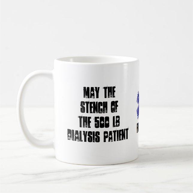 May The Stench Of The 500 lb Dialysis Patient Coffee Mug (Left)