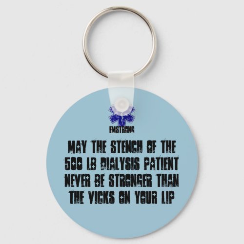 May The Stench Of The 500 lb Dialysis Patient Keychain
