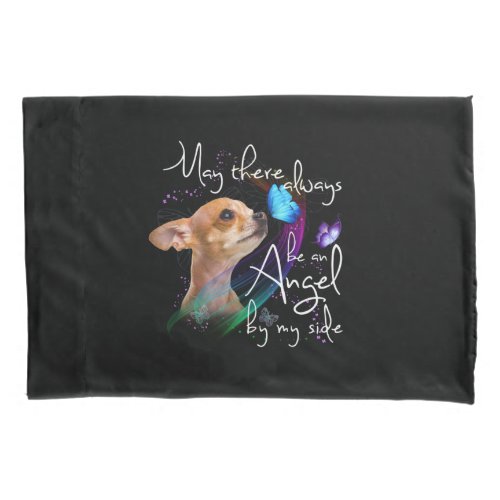 May There Always Be An Angel By My Side Chihuahua Pillow Case