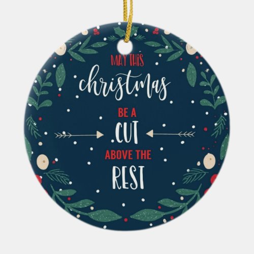may this Christmas be a cut above the rest Ceramic Ornament