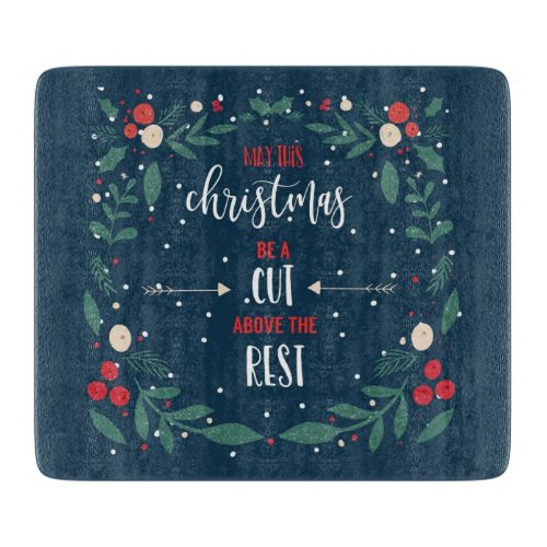 may this Christmas be a cut above the rest Cutting Board