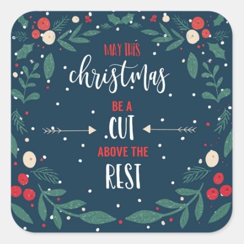 may this Christmas be a cut above the rest Square Sticker