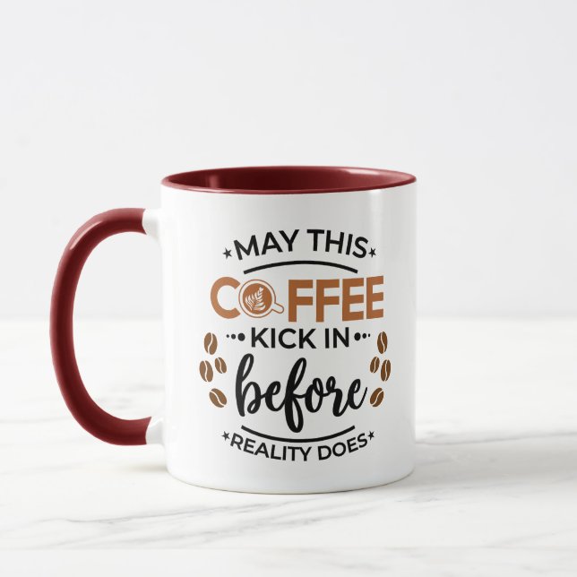 May this coffee kick in before reality does Funny Mug (Left)