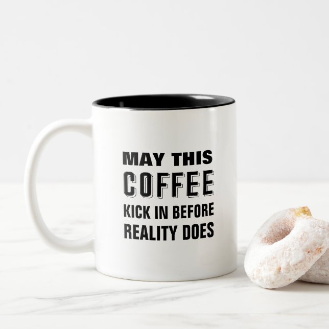 May this coffee kick in before reality does funny Two-Tone coffee mug (With Donut)