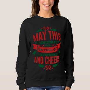 May This Holiday Season Full Of Surprise Sweatshirt