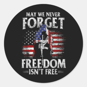 May We Never Forget Freedom Isnt Free Usa Flag Classic Round Sticker
