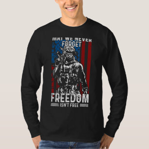 May We Never Forget Freedom Isn't Free Usa Flag Me T-Shirt