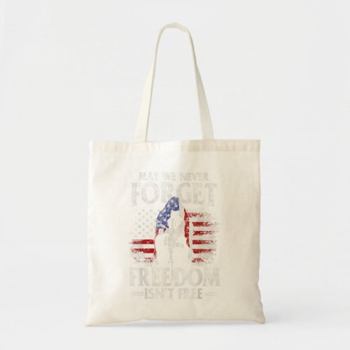 May We Never Forget Freedom Isnt Free USA Flag Me Tote Bag