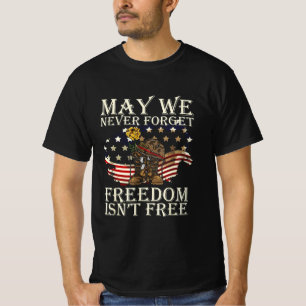 May We Never Forget Freedom Isnt Free Veterans Day T-Shirt