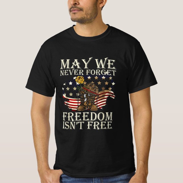 May We Never Forget Freedom Isnt Free Veterans Day T-Shirt (Front)