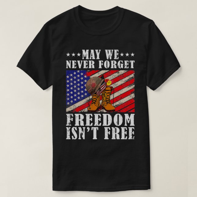 May We Never Forget Freedom Isnt Free Veterans Day T-Shirt (Design Front)