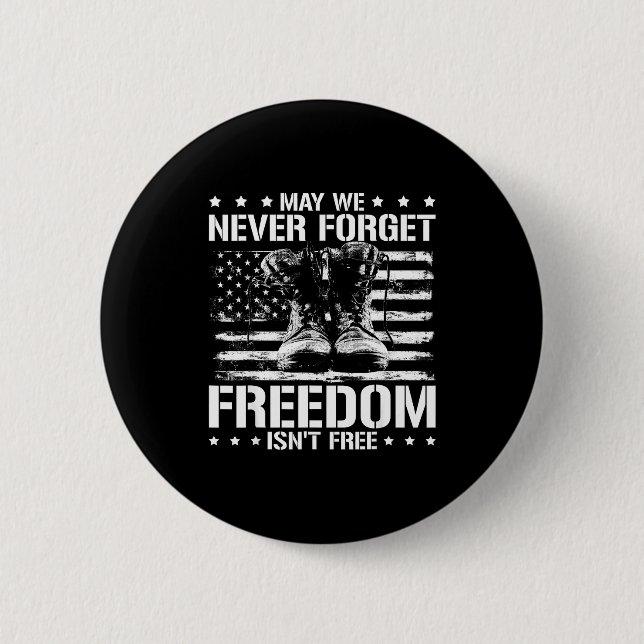 May we never forget freedom isnt veterans day May  Button (Front)