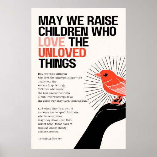 MAY WE RAISE CHILDREN WHO LOVE THE UNLOVED THINGS POSTER