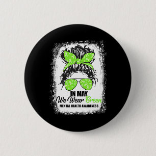 May We Wear Green Messy Bun Mental Health Awarenes Button