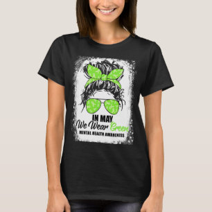 May We Wear Green Messy Bun Mental Health Awarenes T-Shirt