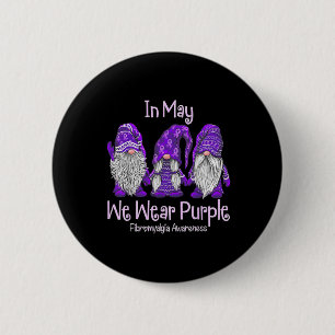 May We Wear Purple For Fibromyalgia Awareness Gnom Button
