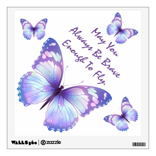 May You Always be Brave Enough To Fly Wall Sticker (Front)