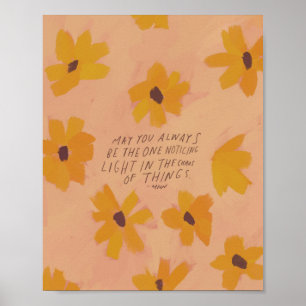 "May you always be the one noticing light.." Poster