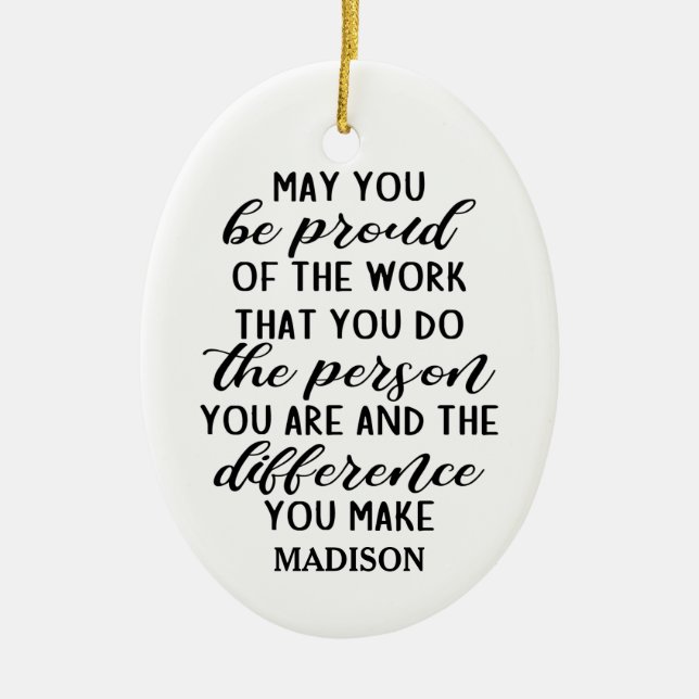 may you be proud of the work that you do... ceramic ornament (Front)