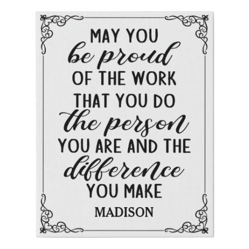 may you be proud of the work that you do faux canvas print