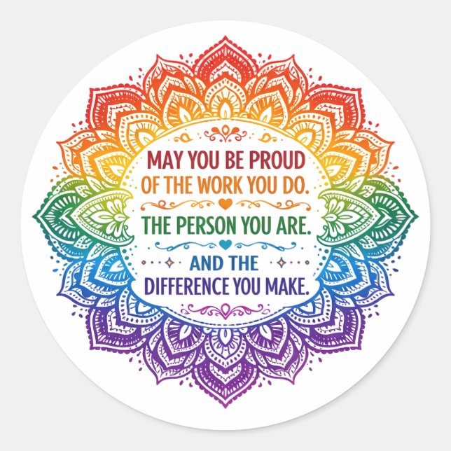 May You Be Proud of the Work You Do  Classic Round Sticker (Front)
