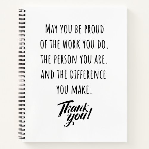 May you be proud of the work you do notebook