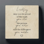 May you be proud of the work you do thank you gift plaque<br><div class="desc">May you be proud of the work you do,  the person you are and the difference you make. Personalize with your recipient's name. Makes a great thank you gift,  employee gift or corporate gift.</div>