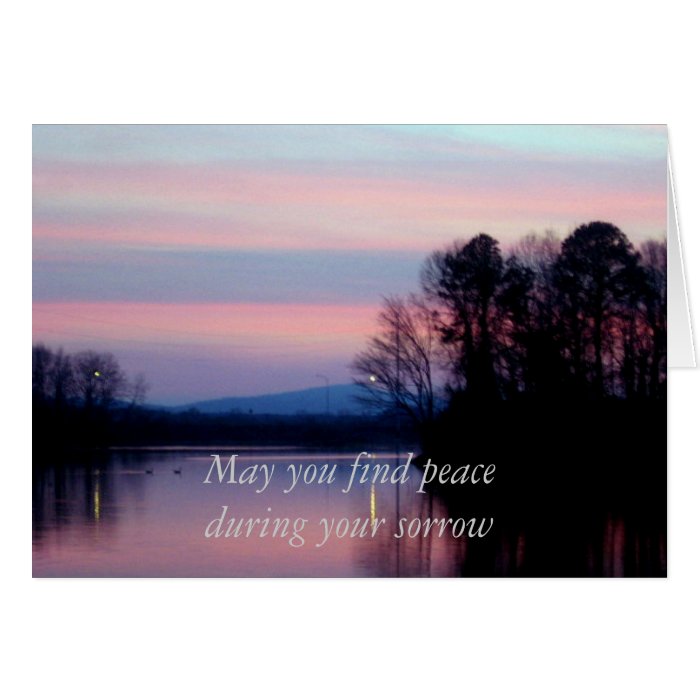 "May you find peace during your sorrow." Greeting Card