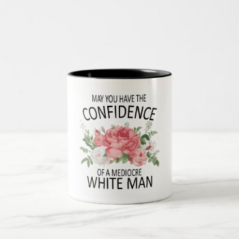 May You Have the Confidence of a Mediocre White Two-Tone Coffee Mug