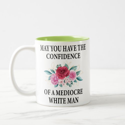 May You Have the Confidence of a Mediocre White Two_Tone Coffee Mug