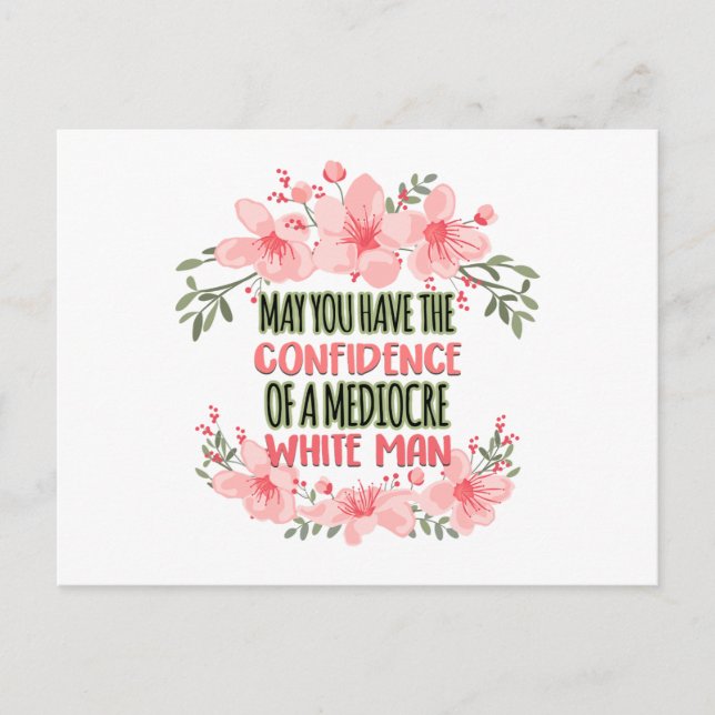 May You Have the Confidence of Mediocre White Man Postcard (Front)